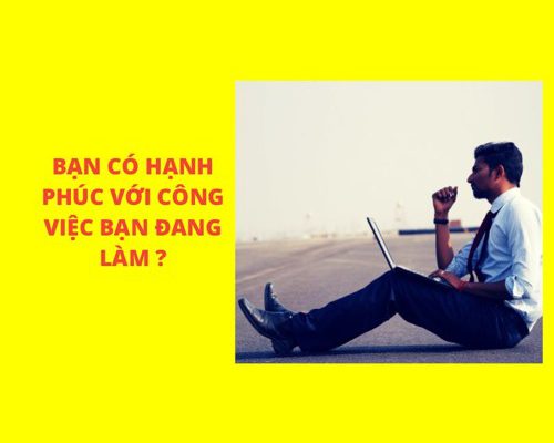 Bạn có hạnh phúc với công việc bạn đang làm?